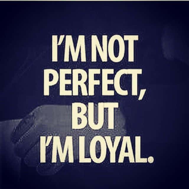 Loyal People Are The Best